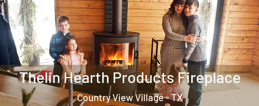 Thelin Hearth Products Fireplace Country View Village - TX