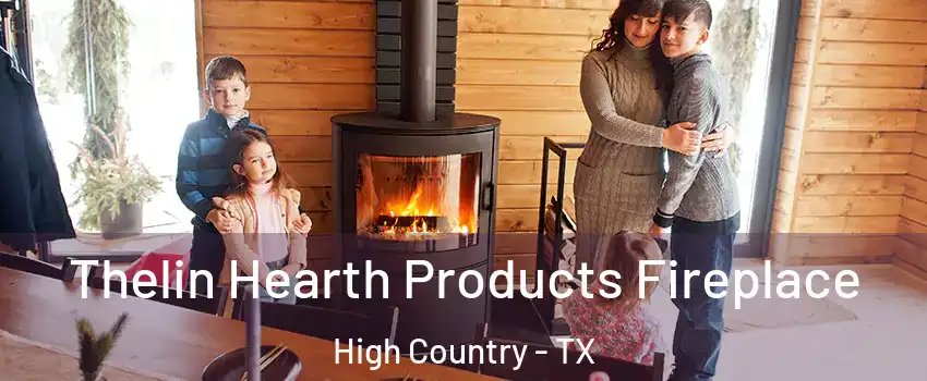 Thelin Hearth Products Fireplace High Country - TX