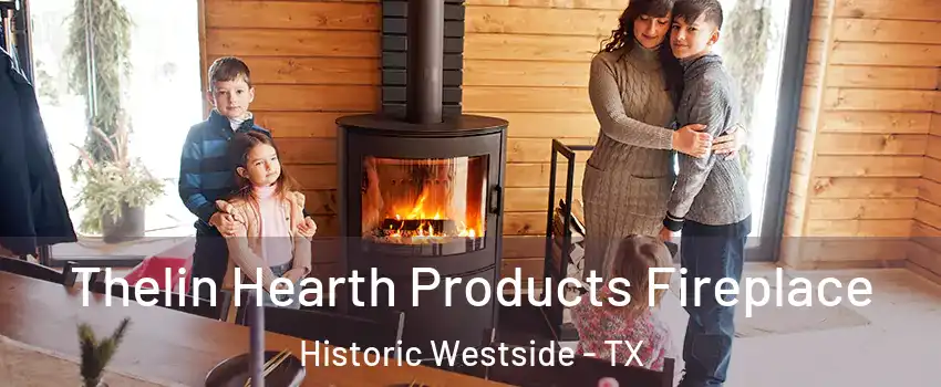 Thelin Hearth Products Fireplace Historic Westside - TX