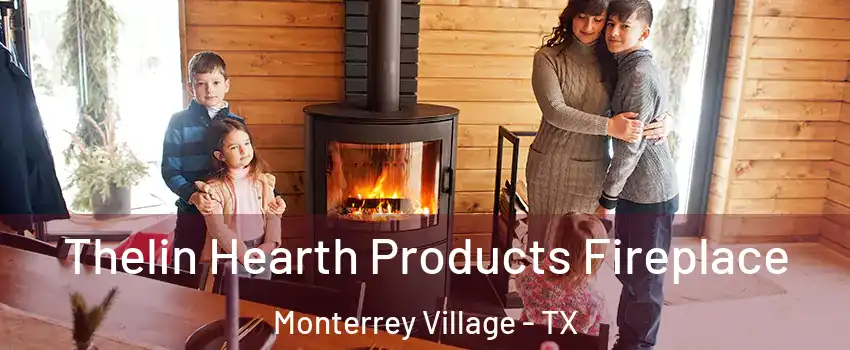 Thelin Hearth Products Fireplace Monterrey Village - TX