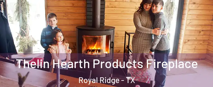 Thelin Hearth Products Fireplace Royal Ridge - TX