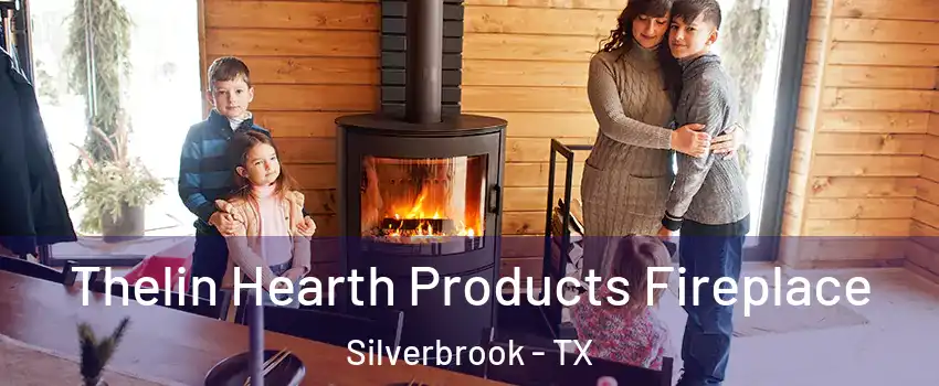 Thelin Hearth Products Fireplace Silverbrook - TX