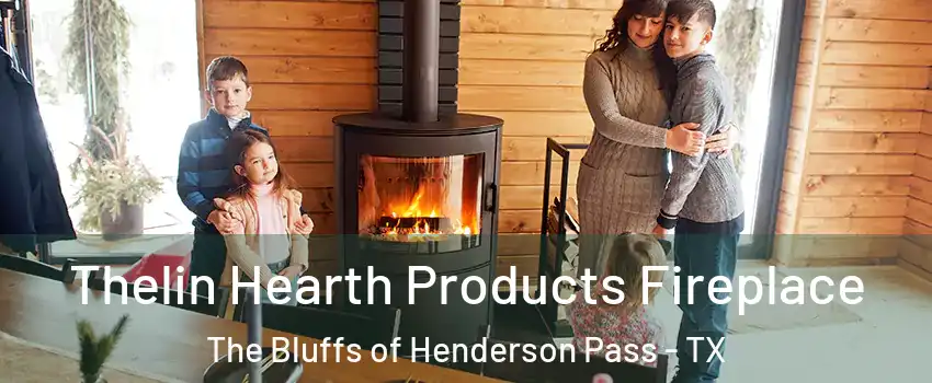 Thelin Hearth Products Fireplace The Bluffs of Henderson Pass - TX