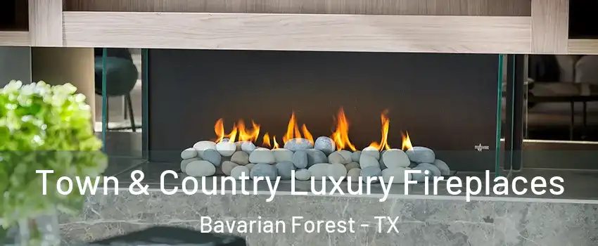 Town & Country Luxury Fireplaces Bavarian Forest - TX