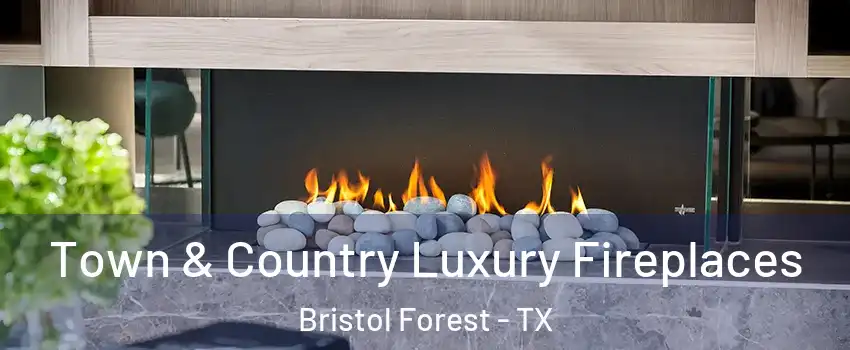 Town & Country Luxury Fireplaces Bristol Forest - TX