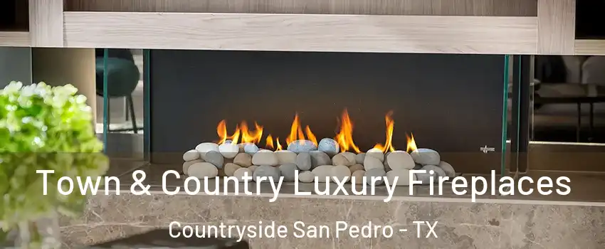 Town & Country Luxury Fireplaces Countryside San Pedro - TX