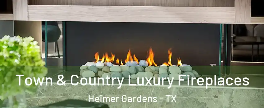 Town & Country Luxury Fireplaces Heimer Gardens - TX