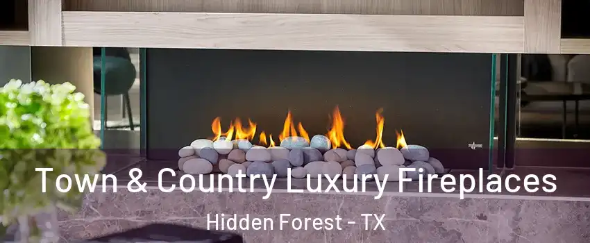 Town & Country Luxury Fireplaces Hidden Forest - TX