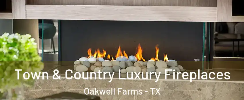 Town & Country Luxury Fireplaces Oakwell Farms - TX