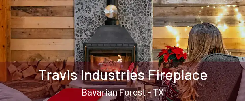 Travis Industries Fireplace Bavarian Forest - TX