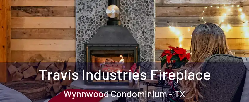 Travis Industries Fireplace Wynnwood Condominium - TX