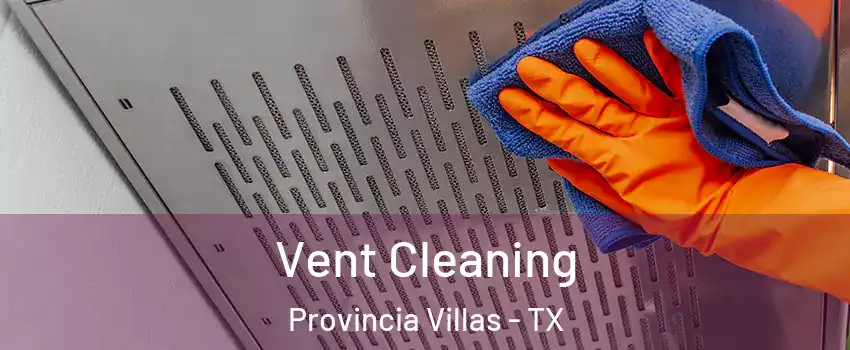 Vent Cleaning Provincia Villas - TX