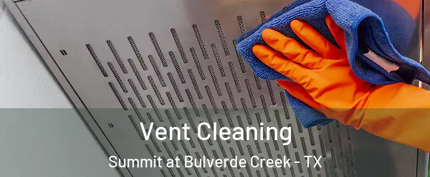 Vent Cleaning Summit at Bulverde Creek - TX