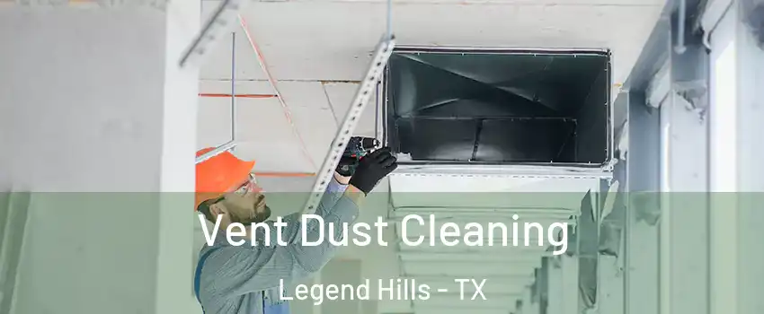 Vent Dust Cleaning Legend Hills - TX