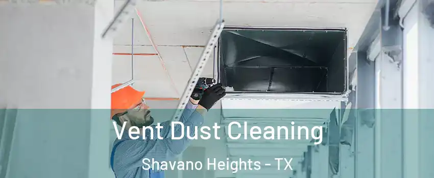 Vent Dust Cleaning Shavano Heights - TX