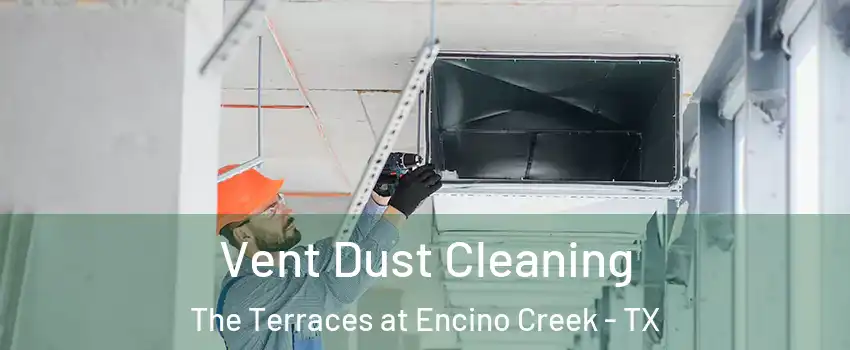 Vent Dust Cleaning The Terraces at Encino Creek - TX