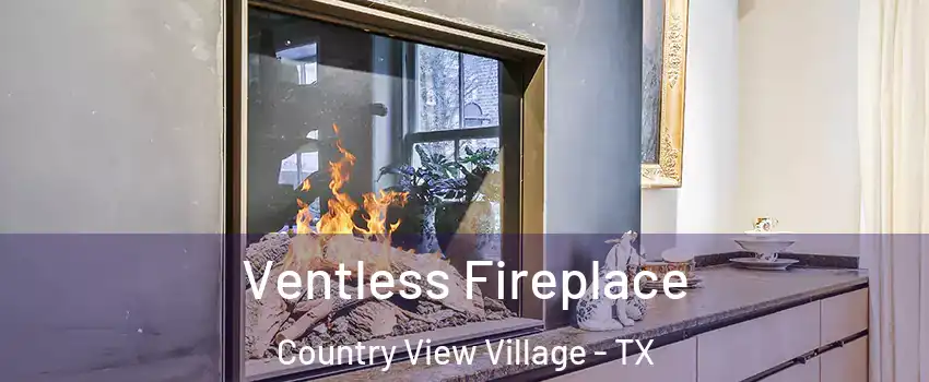 Ventless Fireplace Country View Village - TX