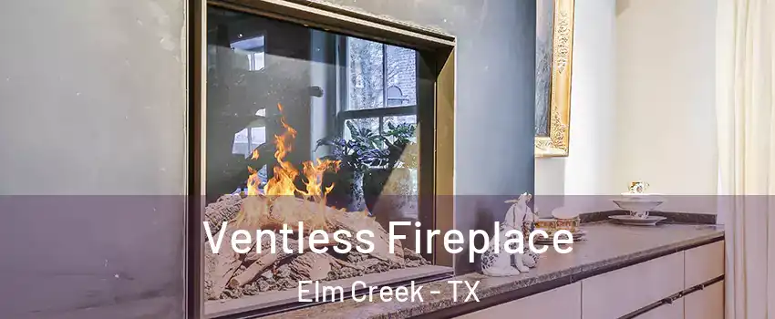 Ventless Fireplace Elm Creek - TX