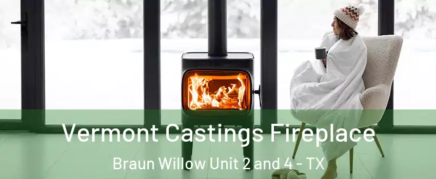 Vermont Castings Fireplace Braun Willow Unit 2 and 4 - TX