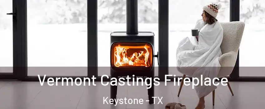 Vermont Castings Fireplace Keystone - TX