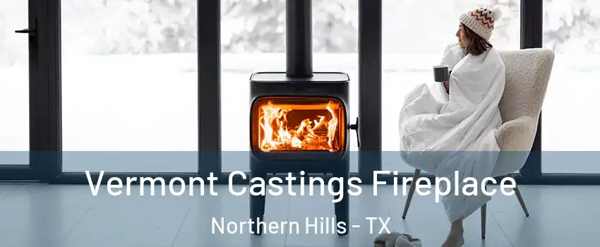 Vermont Castings Fireplace Northern Hills - TX