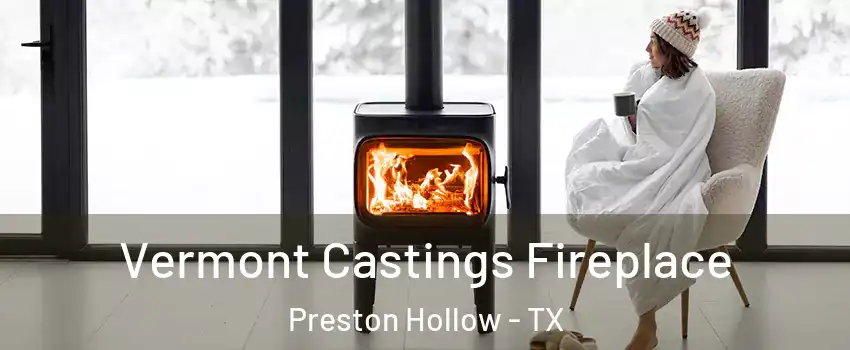 Vermont Castings Fireplace Preston Hollow - TX