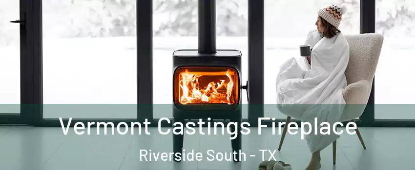 Vermont Castings Fireplace Riverside South - TX