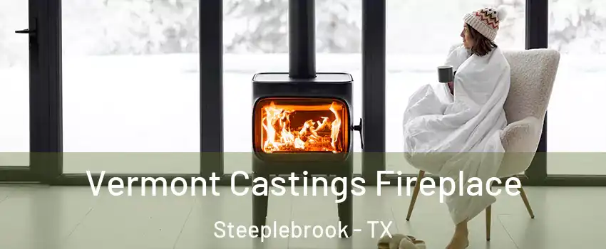 Vermont Castings Fireplace Steeplebrook - TX