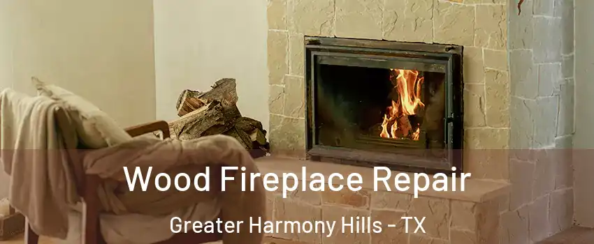 Wood Fireplace Repair Greater Harmony Hills - TX