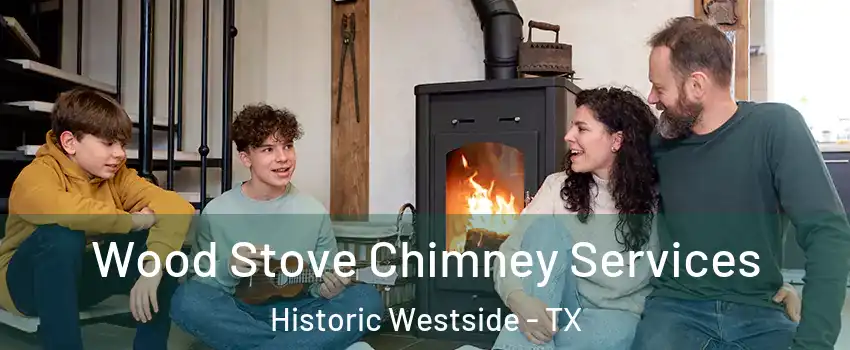 Wood Stove Chimney Services Historic Westside - TX