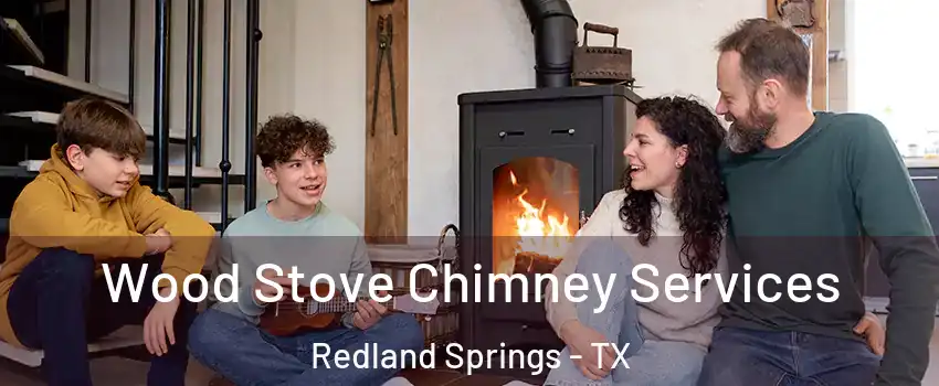 Wood Stove Chimney Services Redland Springs - TX