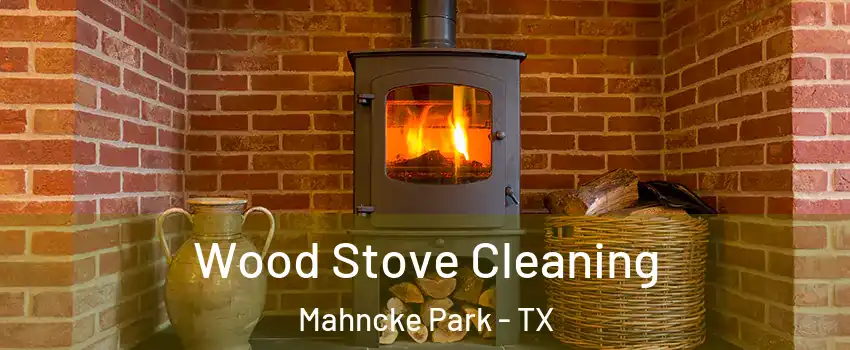 Wood Stove Cleaning Mahncke Park - TX