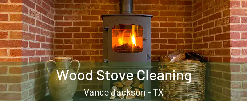 Wood Stove Cleaning Vance Jackson - TX