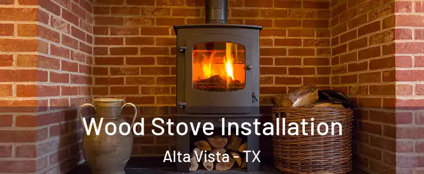 Wood Stove Installation Alta Vista - TX