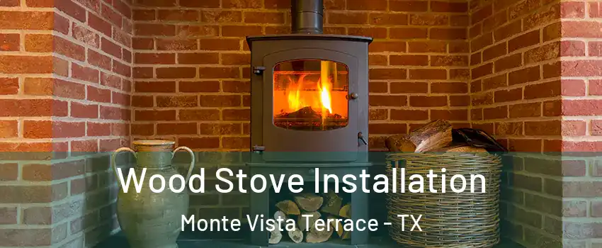 Wood Stove Installation Monte Vista Terrace - TX