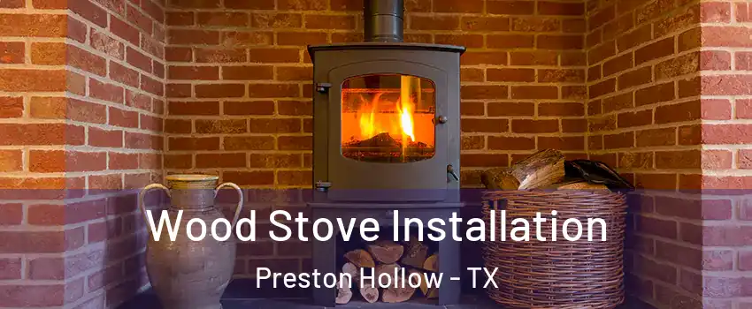 Wood Stove Installation Preston Hollow - TX