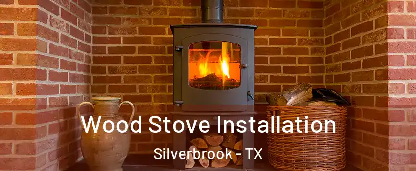 Wood Stove Installation Silverbrook - TX