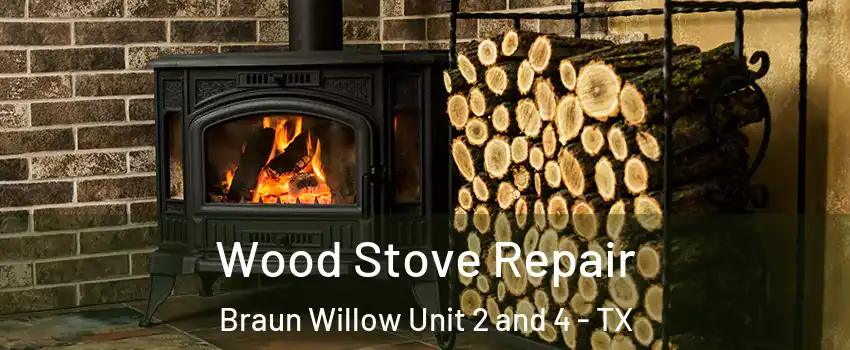 Wood Stove Repair Braun Willow Unit 2 and 4 - TX