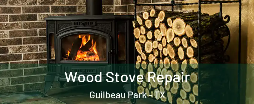 Wood Stove Repair Guilbeau Park - TX