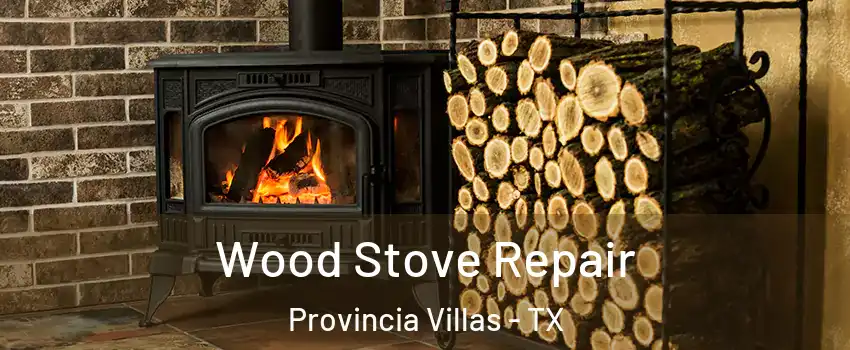 Wood Stove Repair Provincia Villas - TX